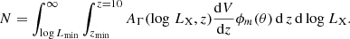 $$ \begin{aligned} N= \int _{\mathrm{log} \, L_{\rm min}}^{\infty } \int _{z_{\rm min}}^{z=10} A_\Gamma (\log \, L_\mathrm{X} , z)\frac{\mathrm{d} V}{\mathrm{d} z} \phi _m(\theta ) \, \mathrm{d} \,z \, \mathrm{d} \, \mathrm{log} \ L_\mathrm{X} .\end{aligned} $$