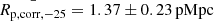 $ \bar{R_{\mathrm{p,corr,-25}}}=1.37 \pm 0.23 \, \mathrm{pMpc} $