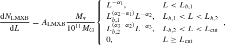 $$ \begin{aligned} \dfrac{\mathrm{d}N_{\mathrm{LMXB} }}{\mathrm{d}L} = A_{\mathrm{LMXB} }\dfrac{M_*}{10^{11}M_{\odot }}{\left\{ \begin{array}{ll} L^{-\alpha _1},&L < L_{b,1}\\ L_{b,1}^{(\alpha _2-\alpha _1)}L^{-\alpha _2},&L_{b,1} < L < L_{b,2}\\ L_{b,2}^{(\alpha _3-\alpha _2)}L^{-\alpha _3},&L_{b,2} < L < L_{\rm cut}\\ 0,&L \ge L_{\rm cut} \end{array}\right.}, \end{aligned} $$