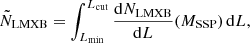 $$ \begin{aligned} \tilde{N}_{\mathrm{LMXB} } = \int _{L_{\mathrm{min} }}^{L_{\rm cut}} \dfrac{\mathrm{d}N_{\mathrm{LMXB} }}{\mathrm{d}L}(M_{\mathrm{SSP} })\, \mathrm{d}L, \end{aligned} $$
