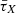 $ \bar{\tau}_X $