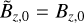 ${\tilde B_{z,0}} = {B_{z,0}}$