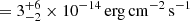 $ =3^{+6}_{-2}\times10^{-14}\,{\mathrm{erg\,cm}^{-2}\,\mathrm{s}^{-1}} $