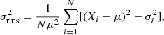 $$ \begin{aligned}\sigma _{\rm rms}^2 = \frac{1}{N\mu ^2} \sum _{i=1}^{N}[(X_i-\mu )^2-\sigma _i^2]\mathrm{,}\end{aligned} $$