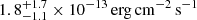 $ 1.8^{+1.7}_{-1.1}\times10^{-13}\,{\mathrm{erg\,cm}^{-2}\,\mathrm{s}^{-1}} $