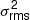 $ \sigma_{\mathsf{rms}}^{\mathsf{2}} $