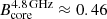 $ B_\text{core}^{4.8\,\text{GHz}} \approx 0.46 $