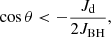 $$ \begin{aligned} \cos \theta < -\frac{J_{\rm d}}{2J_{\rm BH}} , \end{aligned} $$