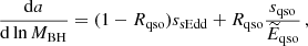 $$ \begin{aligned} \frac{\mathrm{d}a}{\mathrm{d}\ln M_{\rm BH}}=(1-R_{\rm qso})s_{\rm sEdd}+R_{\rm qso}\frac{s_{\rm qso}}{\widetilde{E}_{\rm qso}} \, , \end{aligned} $$