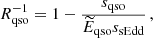 $$ \begin{aligned} R_{\rm qso}^{-1}=1-\frac{s_{\rm qso}}{\widetilde{E}_{\rm qso}s_{\rm sEdd}} \, , \end{aligned} $$