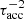 $ \tau_{\mathrm{acc}}^{-2} $