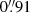 $ 0{{\overset{\prime\prime}{.}}}91 $