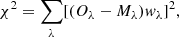 $$ \begin{aligned} \chi ^2 = \sum _{\lambda }[(O_{\lambda }-M_{\lambda }){ w}_{\lambda }]^2, \end{aligned} $$