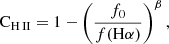 $$ \begin{aligned} \mathrm{C}_{\mathrm{H}\,{\small{\text{II}}}}= 1- \left({\frac{{ f_0}}{f\mathrm{(H{\alpha })}} } \right)^{\beta } ,\end{aligned} $$