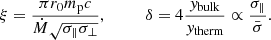 Mathematical equation: $$ \begin{aligned} \xi = \frac{\pi r_0 m_{\rm p} c}{\dot{M}\sqrt{\sigma _\parallel \sigma _\perp }}, \quad \quad \quad \delta = 4\frac{y_{\rm bulk}}{y_{\rm therm}} \propto \frac{\sigma _\parallel }{\bar{\sigma }}. \end{aligned} $$
