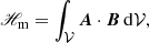 Mathematical equation: $$ \begin{aligned} \fancyscript {H}_{\rm m}= \int _{ \mathcal{V} }\boldsymbol{A}\cdot \boldsymbol{B}\, \mathrm{d} \mathcal{V} , \end{aligned} $$