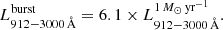 $$ \begin{aligned} L_{\rm 912-3000\,\AA }^\mathrm{burst} = 6.1\times L_{\rm 912-3000\,\AA }^{1\,M_{\odot }\,\mathrm{yr}^{-1}}. \end{aligned} $$