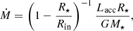 $$ \begin{aligned} \dot{M} = \left( 1 - \frac{R_\star }{R_\mathrm{in} }\right)^{-1} \frac{L_\mathrm{acc} R_\star }{G M_\star }, \end{aligned} $$