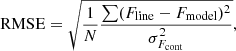 $$ \begin{aligned} \mathrm{RMSE} = \sqrt{ \frac{1}{N} \frac{\sum (F_\mathrm{line} - F_\mathrm{model} )^2}{\sigma _{F_\mathrm{cont} }^2}}, \end{aligned} $$