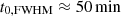 $ t_{0,\rm{FWHM}}\approx {50}\,\mathrm{min} $
