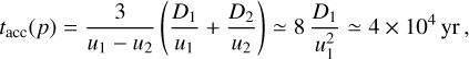 Mathematical equation: ${t_{{\rm{acc}}}}\left( p \right) = {3 \over {{u_1} - {u_2}}}\left( {{{{D_1}} \over {{u_1}}} + {{{D_2}} \over {{u_2}}}} \right) \simeq 8{{{D_1}} \over {u_1^2}} \simeq 4 \times {10^4}{\rm{yr,}}$