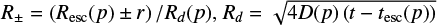 Mathematical equation: ${{{R_ \pm } = \left( {{R_{{\rm{esc}}}}\left( p \right) \pm r} \right)} \mathord{\left/ {\vphantom {{{R_ \pm } = \left( {{R_{{\rm{esc}}}}\left( p \right) \pm r} \right)} {{R_d}\left( p \right),{R_d} = \sqrt {4D\left( p \right)\left( {t - {t_{{\rm{esc}}}}\left( p \right)} \right)} }}} \right. \kern-\nulldelimiterspace} {{R_d}\left( p \right),{R_d} = \sqrt {4D\left( p \right)\left( {t - {t_{{\rm{esc}}}}\left( p \right)} \right)} }}$