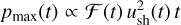 Mathematical equation: ${p_{{\rm{max}}}}\left( t \right) \propto {\cal F}\left( t \right)u_{{\rm{sh}}}^2\left( t \right)t$