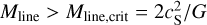 Mathematical equation: ${M_{{\rm{line}}}} > {M_{{\rm{line,crit}}}} = {{2c_S^2} \mathord{\left/ {\vphantom {{2c_S^2} G}} \right. \kern-\nulldelimiterspace} G}$