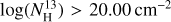 Mathematical equation: $\log \left( {N_{\rm{H}}^{13}} \right) > 20.00\,{\rm{c}}{{\rm{m}}^{ - 2}}$