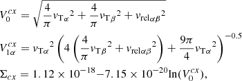 Mathematical equation: $$ \begin{aligned}&V^{cx}_0 = \sqrt{\frac{4}{\pi } {{v_{\rm T}}_\alpha }^2 + \frac{4}{\pi } {{v_{\rm T}}_\beta }^2 + {{v_{\rm rel}}_{\alpha \beta }}^2}\nonumber \\&V^{cx}_{1\alpha } = {{v_{\rm T}}_\alpha }^2 \left(4\left(\frac{4}{\pi } {{v_{\rm T}}_\beta }^2 + {{v_{\rm rel}}_{\alpha \beta }}^2\right) + \frac{9\pi }{4} {{v_{\rm T}}_\alpha }^2\right)^{-0.5}\nonumber \\&\Sigma _{cx} = 1.12 \times 10^{-18}{-}7.15 \times 10^{-20} {\ln } (V^{cx}_0), \end{aligned} $$