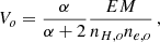 Mathematical equation: $$ \begin{aligned} V_o &= { \alpha \over \alpha + 2} {EM \over n_{H,o} n_{e,o}} \, , \end{aligned} $$