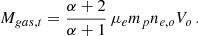Mathematical equation: $$ \begin{aligned} M_{gas,t}= {\alpha + 2\over \alpha + 1} \, \mu _e m_p n_{e,o} V_o \, . \end{aligned} $$