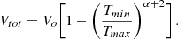 Mathematical equation: $$ \begin{aligned} V_{tot} = V_o \Biggl [1 - \Biggl ({T_{min} \over T_{max}}\Biggr )^{\alpha +2}\Biggr ]\, . \end{aligned} $$