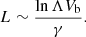 Mathematical equation: $$ \begin{aligned} L \sim \frac{\ln \Lambda V_{\rm b}}{\gamma }. \end{aligned} $$