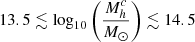 Mathematical equation: $ 13.5 \lesssim \log_{10} \bigg(\frac{M^c_h}{M_{\odot}}\bigg) \lesssim 14.5 $