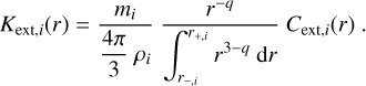 Mathematical equation: ${K_{{\rm{ext}},i}}\left( r \right) = {{{m_i}} \over {{{4\pi } \over 3}{\rho _i}}}{{{r^{ - q}}} \over {\int_{{r_{ - ,i}}}^{{r_{ + ,i}}} {{r^{3 - q}}\,{\rm{d}}r} }}{C_{{\rm{ext}},i}}\left( r \right).$
