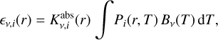 Mathematical equation: ${ \epsilon _{v,i}}\left( r \right) = K_{v,i}^{{\rm{abs}}}\left( r \right)\smallint {P_i}\left( {r,T} \right){B_v}\left( T \right){\rm{d}}T,$