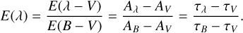 Mathematical equation: $E\left( \lambda \right) = {{E\left( {\lambda - V} \right)} \over {E\left( {B - V} \right)}} = {{{A_\lambda } - {A_V}} \over {{A_B} - {A_V}}} = {{{\tau _\lambda } - {\tau _V}} \over {{\tau _B} - {\tau _V}}}.$