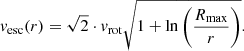 Mathematical equation: $$ \begin{aligned} { v}_{\mathrm{esc} }(r) = \sqrt{2} \cdot { v}_{\mathrm{rot} }\sqrt{1 + \ln \left( \frac{R_{\mathrm{max} }}{r}\right)}. \end{aligned} $$