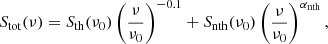 Mathematical equation: $$ \begin{aligned} S_{\mathrm{tot} }(\nu ) = S_{\mathrm{th} }(\nu _0)\left(\frac{\nu }{\nu _0}\right)^{-0.1} + S_{\mathrm{nth} }(\nu _0)\left(\frac{\nu }{\nu _0}\right)^{\alpha _{\mathrm{nth} }}, \end{aligned} $$