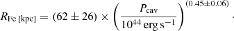 Mathematical equation: $$ \begin{aligned} R_{\rm Fe\,[kpc] } = (62 \pm 26) \times \left(\frac{P_{\mathrm{cav} }}{\mathrm{10^{44}\,erg\,s^{-1}}}\right)^{(0.45 \pm 0.06)}\cdot \end{aligned} $$