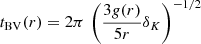 Mathematical equation: $$ \begin{aligned} t_{\mathrm{BV} }(r) = 2\pi \,\left(\frac{3g(r)}{5r}\delta _{K}\right)^{-1/2} \end{aligned} $$