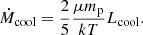 Mathematical equation: $$ \begin{aligned} \dot{M}_{\mathrm{cool} } = \frac{2}{5}\frac{\mu m_{\mathrm{p} }}{kT} L_{\mathrm{cool} }. \end{aligned} $$