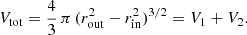 Mathematical equation: $$ \begin{aligned} V_{\mathrm{tot} } = \frac{4}{3}\,\pi \,(r_{\mathrm{out} }^{2} - r_{\mathrm{in} }^{2})^{3/2} = V_{1} + V_{2}. \end{aligned} $$