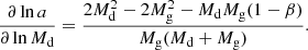 Mathematical equation: $$ \begin{aligned} \frac{\partial \ln {a}}{\partial \ln {M_{\rm d}}}= \frac{2M_{\rm d}^{2}-2M_{\rm g}^2-M_{\rm d}M_{\rm g}(1-\beta )}{M_{\rm g}(M_{\rm d}+M_{\rm g})}. \end{aligned} $$