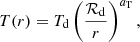 Mathematical equation: $$ \begin{aligned} T(r)={{{T}_{\mathrm{d}}}}\left(\frac{\mathcal{R}_{\rm d}}{r} \right)^{a_{\mathrm{T}}} ,\end{aligned} $$