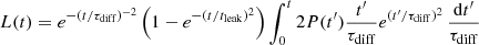 Mathematical equation: $$ \begin{aligned} L(t) = e^{-(t/\tau _{\rm diff})^{-2}} \left(1-e^{-(t/t_{\rm leak})^{2}}\right) \int _{0}^{t} 2{P}(t^\prime )\dfrac{t^\prime }{\tau _{\rm diff}}e^{(t^\prime /\tau _{\rm diff})^{2}} \,\dfrac{\mathrm{d}t^\prime }{\tau _{\rm diff}} \end{aligned} $$