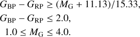 Mathematical equation: $\matrix{ {{G_{{\rm{BP}}}} - {G_{{\rm{RP}}}} \ge \left( {{M_{\rm{G}}} + 11.13} \right)/15.33,} \hfill \cr {{G_{{\rm{BP}}}} - {G_{{\rm{RP}}}} \le 2.0,} \hfill \cr {\quad 1.0 \le {M_{\rm{G}}} \le 4.0.} \hfill \cr } $
