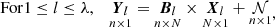 Mathematical equation: $$ \begin{aligned} \begin{aligned} \mathrm{For } 1\le l \le \lambda , \quad \underset{n \times 1}{\boldsymbol{Y}_l} = \underset{n \times N}{\boldsymbol{B}_l} \times \underset{N \times 1}{\boldsymbol{X}_l} + \underset{n \times 1}{\mathcal{N} } \end{aligned},\end{aligned} $$
