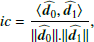 Mathematical equation: $$ ic =\frac{\langle \widehat{\boldsymbol{d}_0},\widehat{\boldsymbol{d}_1}\rangle }{||\widehat{\boldsymbol{d}_0}||.||\widehat{\boldsymbol{d}_1}||}, $$